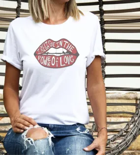 I Believe in The Power Of Love Lips T-Shirt